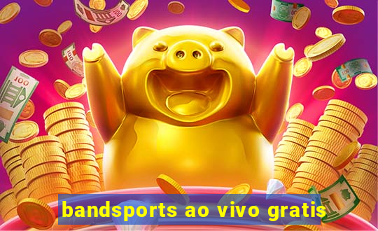 bandsports ao vivo gratis